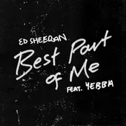 Best Part of Me ft. Yebba - Ed Sheeran