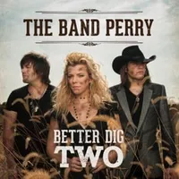 Better Dig Two - The Band Perry