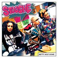 Betty Woz Gone - Stooshe