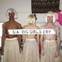 Big Girls Cry - Sia