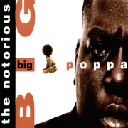 Big Poppa - The Notorious B.i.g.