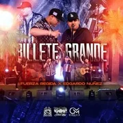 Billete Grande ft. Edgardo Nuñez - Fuerza Regida