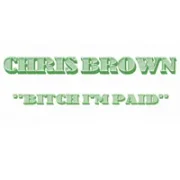 Bitch I’m Paid - Chris Brown