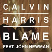 Blame ft. John Newman - Calvin Harris