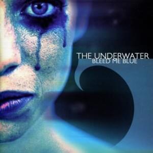 Bleed me blue - The underwater