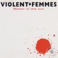 Blister in the sun - Violent femmes