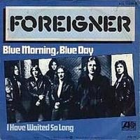 Blue morning, blue day - Foreigner