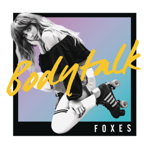 Body Talk - Foxes