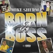 Born a Boss - Mike Sherm