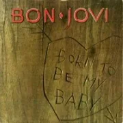 Born to be my baby - Bon jovi