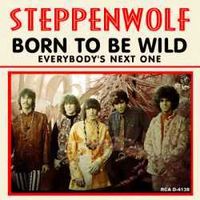 Born to be wild - Steppenwolf