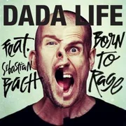 Born To Rage ft. Sebastian Bach - Dada Life