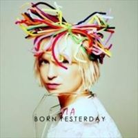 Born Yesterday - Sia