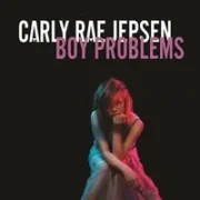 Boy Problems - Carly Rae Jepsen