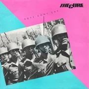 Boys Don’t Cry - The Cure