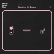 Breaking My Bones - Friday Pilots Club