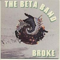 Broke - The beta band