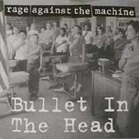 Bullet in the head - Rage against the machine