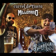 Burbujas de Cristal ft. Millonario - Cartel De Santa