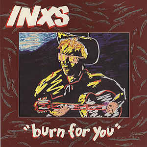 Burn for you - Inxs