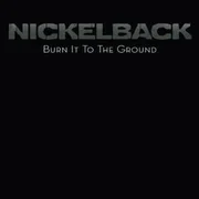 Burn It to the Ground - Nickelback