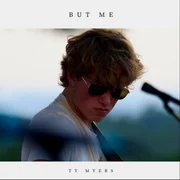 But Me - Ty Myers