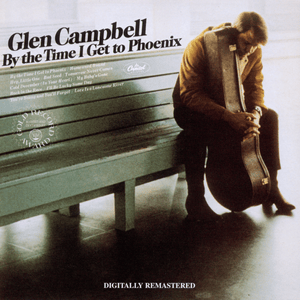 By the time i get to phoenix - Glen campbell