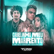 Cabelinho Meu Marrento ft. MC Cabelinho, DJ Geh da LGD, DJ Denilson o clínico & MC Aleff - André