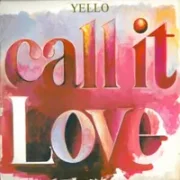 Call it love - Yello