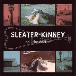 Call the doctor - Sleater kinney