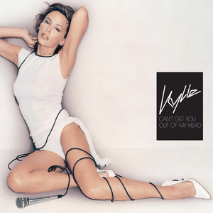 Can’t Get You Out Of My Head - Kylie minogue