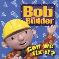 Can we fix it? - Bob the builder