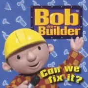 Can we fix it? - Bob the builder