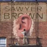 Can you hear me now - Sawyer brown