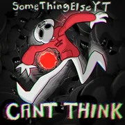 Can’t Think - Somethingelseyt