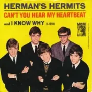 Cant you hear my heartbeat - Herman's hermits