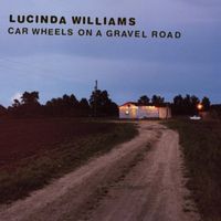 Car wheels on a gravel road - Lucinda williams