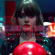 Carolina - Salvador Y El Unicornio