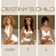 Cater 2 u - Destiny's child