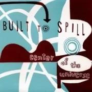 Center of the universe - Built to spill