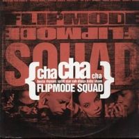 Cha cha cha - Flipmode squad