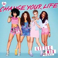 Change Your Life - Little Mix