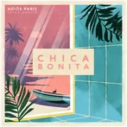 Chica Bonita - Adiós París