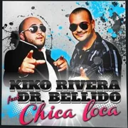 Chica Loca ft. Dr. bellido - Kiko Rivera