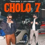 Cholo 7 ft. Luis R Conriquez - Fuerza Regida