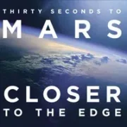 Closer To The Edge - 30 Seconds To Mars