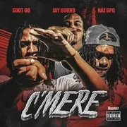 C’Mere ft. Jay Hound & Naz GPG - Sdot Go