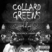 Collard Greens ft. Kendrick Lamar - Schoolboy Q