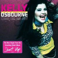 Come dig me out - Kelly osbourne