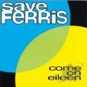 Come on eileen - Save ferris